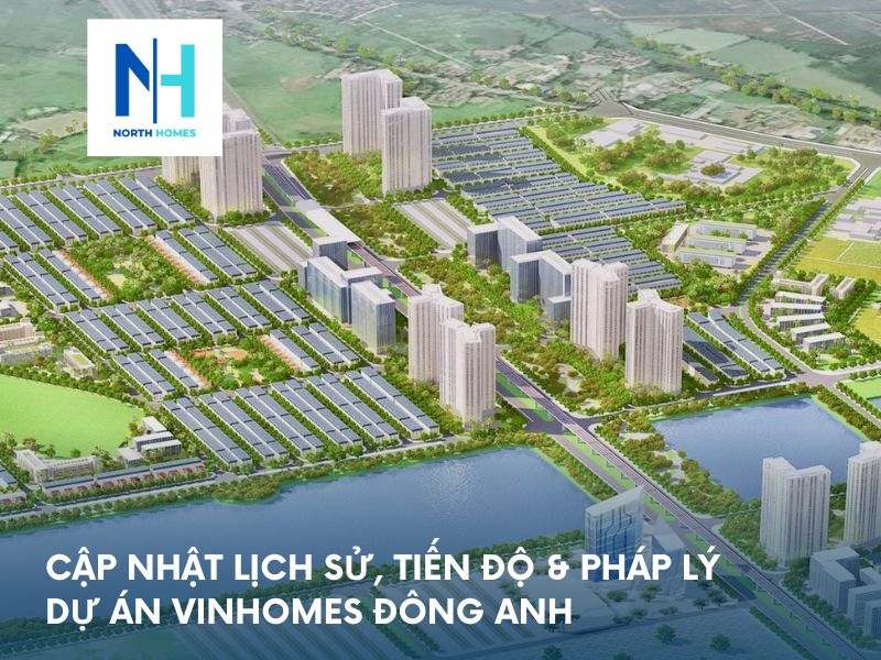 Cập nhật lịch sử, Tiến độ & pháp lý dự án Vinhomes Đông Anh