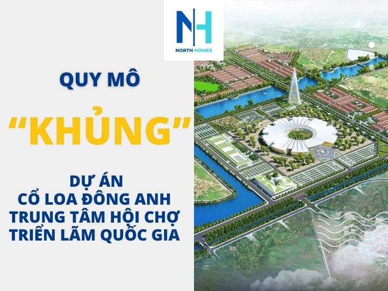 Quy mô “khủng” của dự án Cổ Loa Đông Anh - trung tâm hội chợ triển lãm Quốc gia