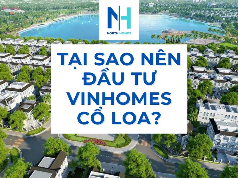Tại sao nên đầu tư Vinhomes Cổ Loa?