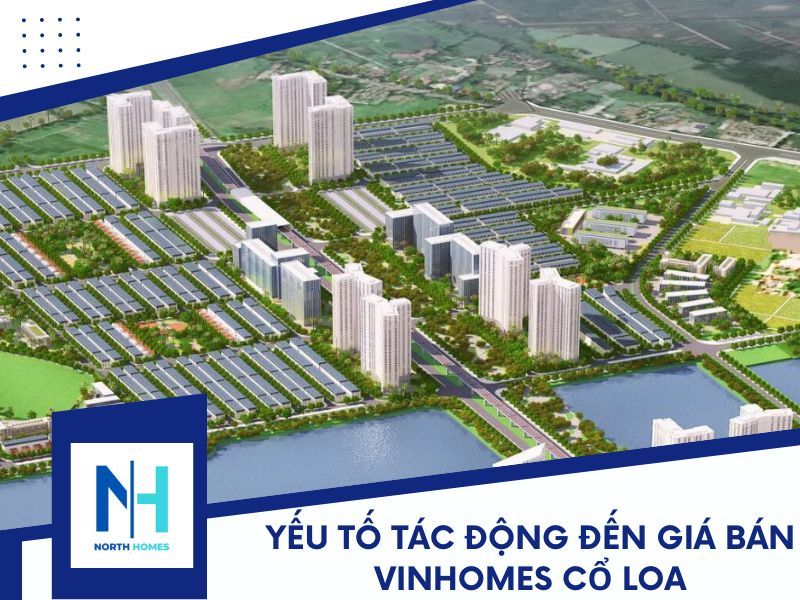 Yếu tố tác động đến giá bán Vinhomes Cổ Loa