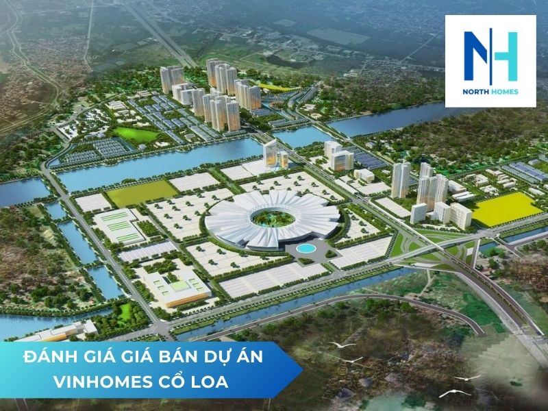 Đánh giá giá bán dự án Vinhomes Cổ Loa 
