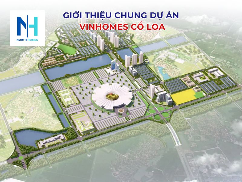 Giới thiệu chung về dự án Vinhomes Cổ Loa