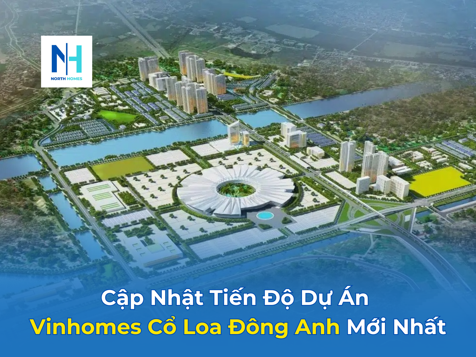 Tiến độ dự án Vinhomes Cổ Loa Đông Anh 
