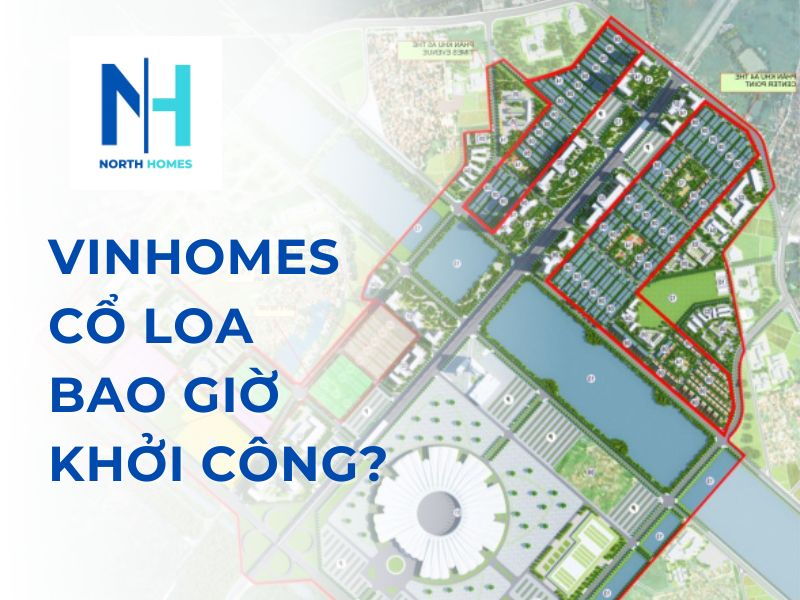 Dự án Vinhomes Cổ Loa bao giờ khởi công