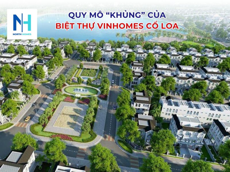 Quy mô "khủng" của dự án biệt thự Vinhomes Cổ Loa