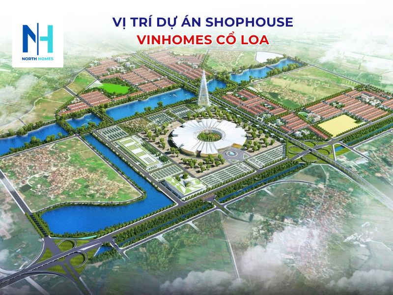 Vị trí dự án Shophouse Vinhomes Cổ Loa