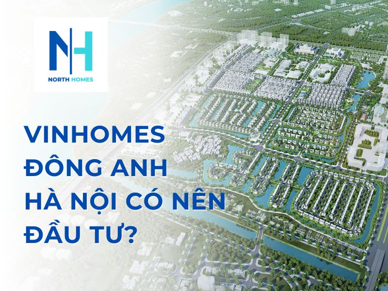 Vinhomes Đông Anh Hà Nội có nên đầu tư?