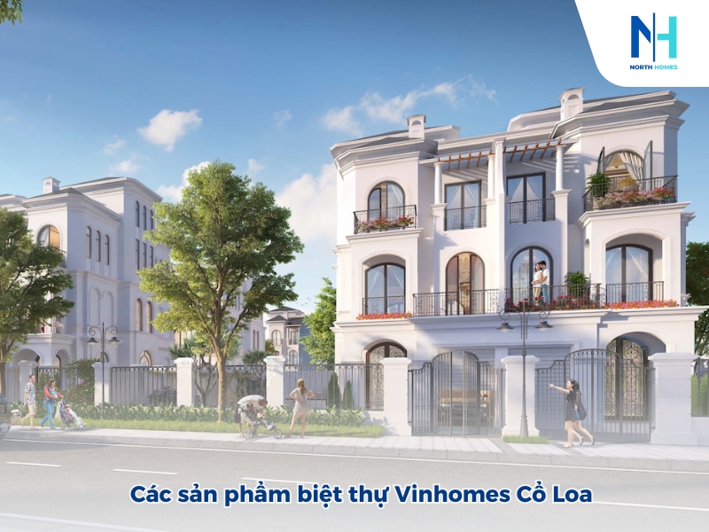 Các sản phẩm biệt thự Vinhomes Cổ Loa