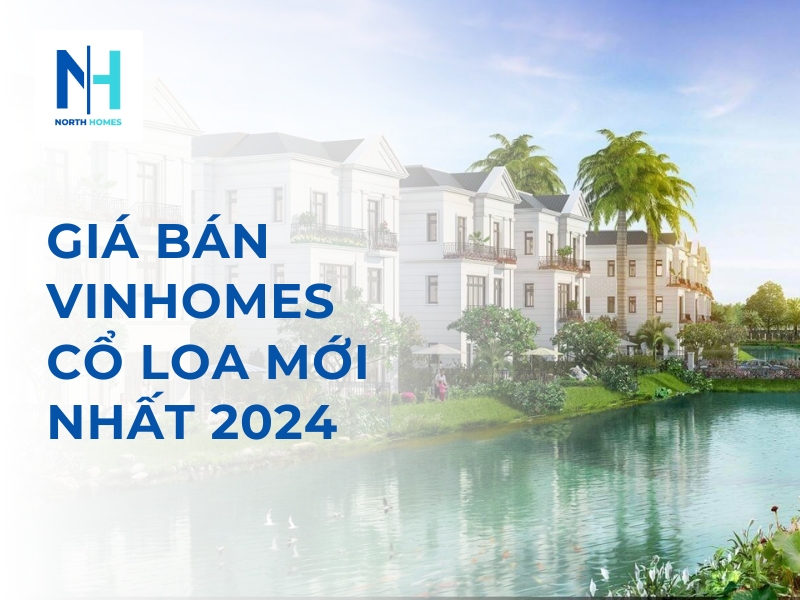 Giá Bán Vinhomes Cổ Loa Mới Nhất