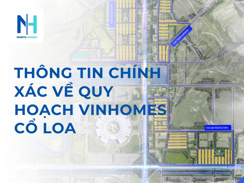 Thông Tin Chính Xác Về Quy Hoạch Vinhomes Cổ Loa