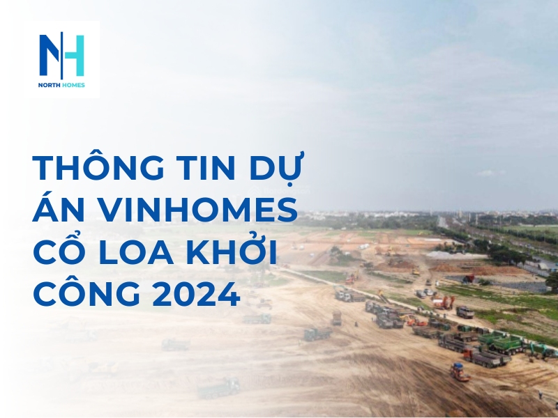 Thông Tin Dự Án Vinhomes Cổ Loa Khởi Công mới nhất