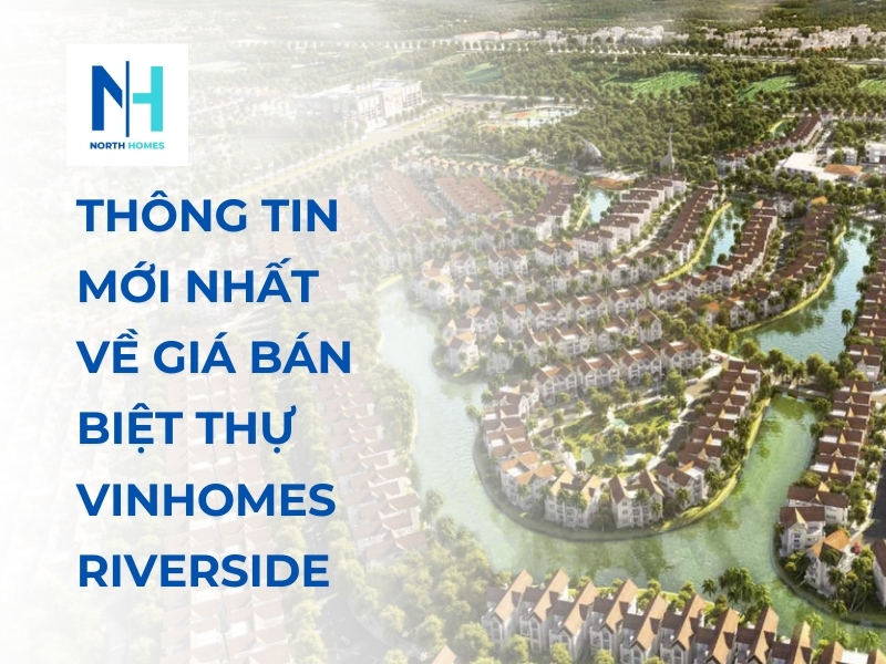 Thông tin mới nhất về giá bán biệt thự Vinhomes Riverside