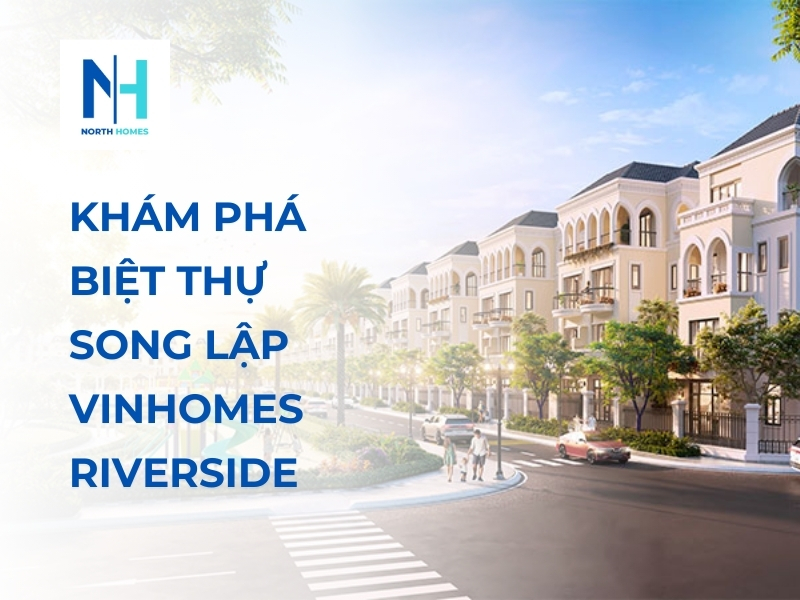Khám phá biệt thự song lập Vinhomes Riverside