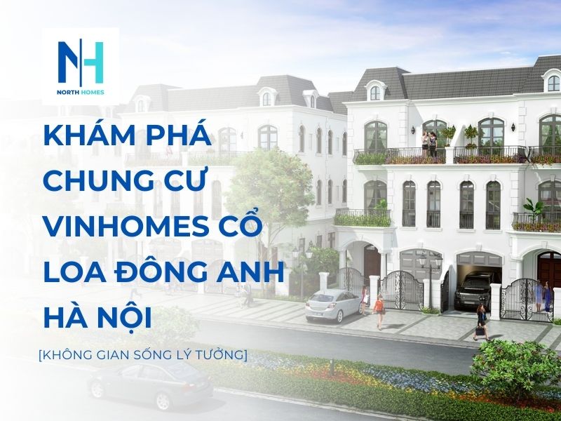 Khám Phá Chung Cư Vinhomes Cổ Loa Đông Anh Hà Nội - Không Gian Sống Lý Tưởng