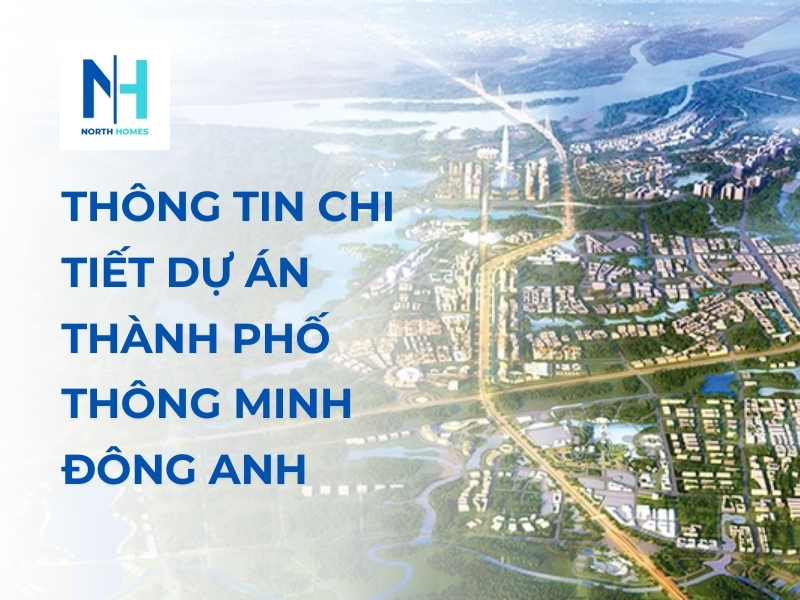 Thông Tin Chi Tiết Dự Án Thành Phố Thông Minh Đông Anh