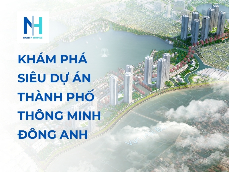 Khám Phá Siêu Dự Án Thành Phố Thông Minh Đông Anh