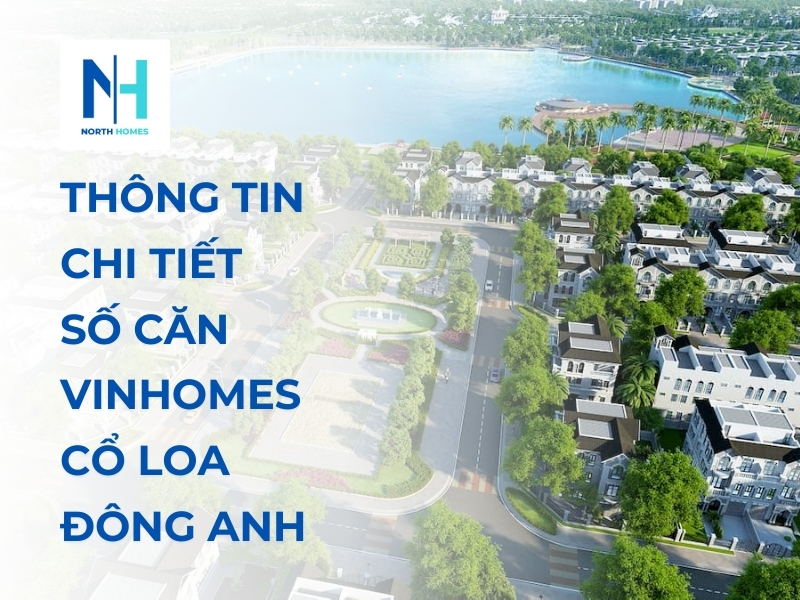 Thông Tin Chi Tiết Số Căn Vinhomes Cổ Loa Đông Anh