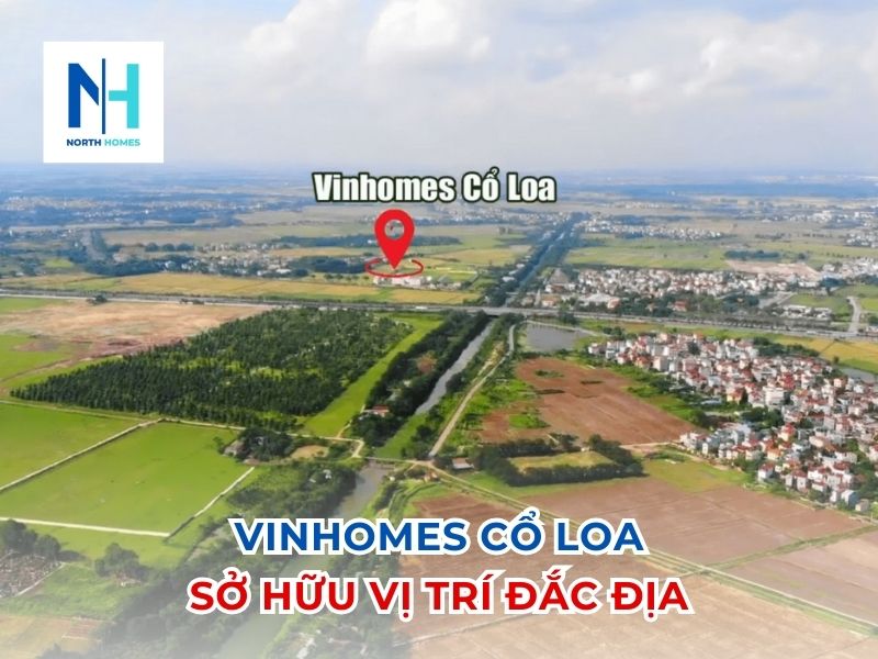 Vinhomes Cổ Loa Sở Hữu Vị Trí Đắc Địa