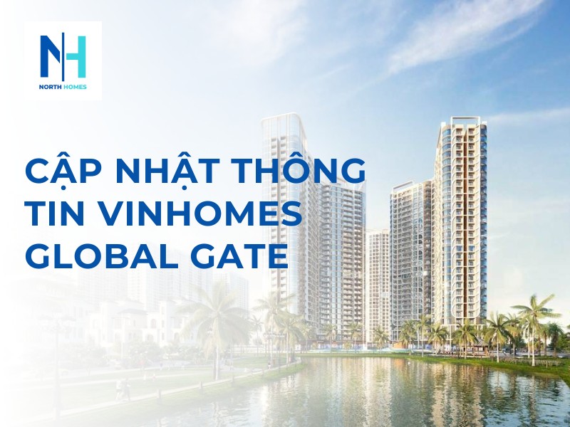 Cập Nhật Thông Tin Vinhomes Global Gate