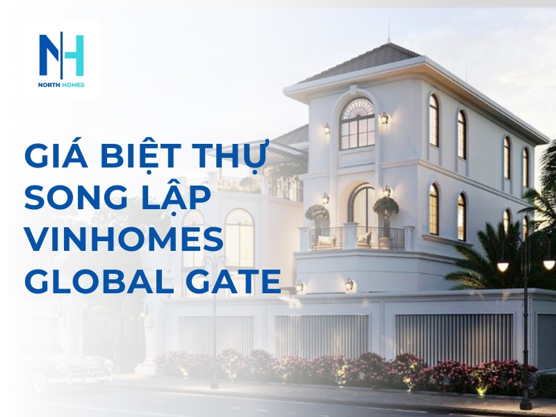 Giá Biệt Thự Song Lập Vinhomes Global Gate