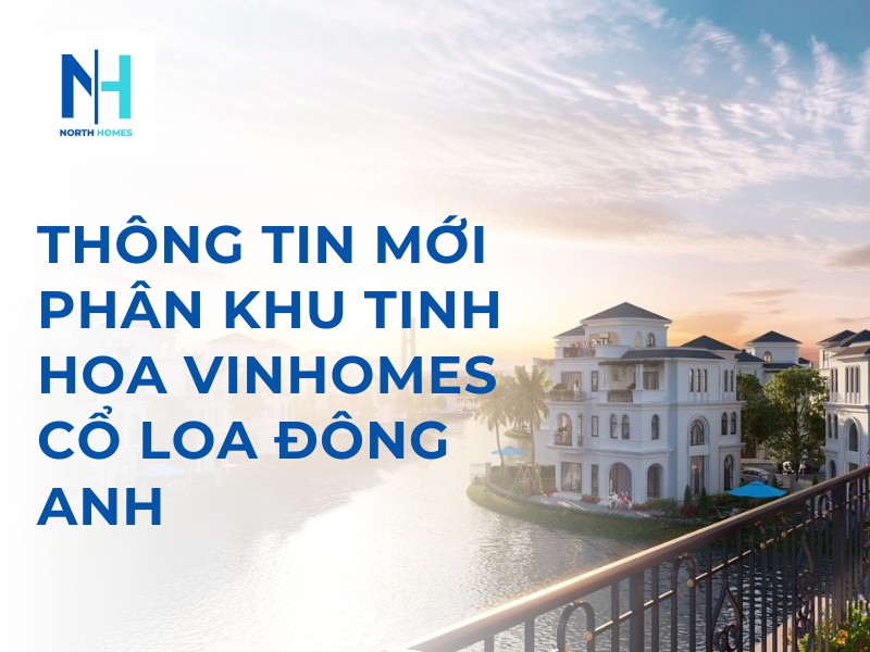 Phân Khu Tinh Hoa Vinhomes Cổ Loa Đông Anh