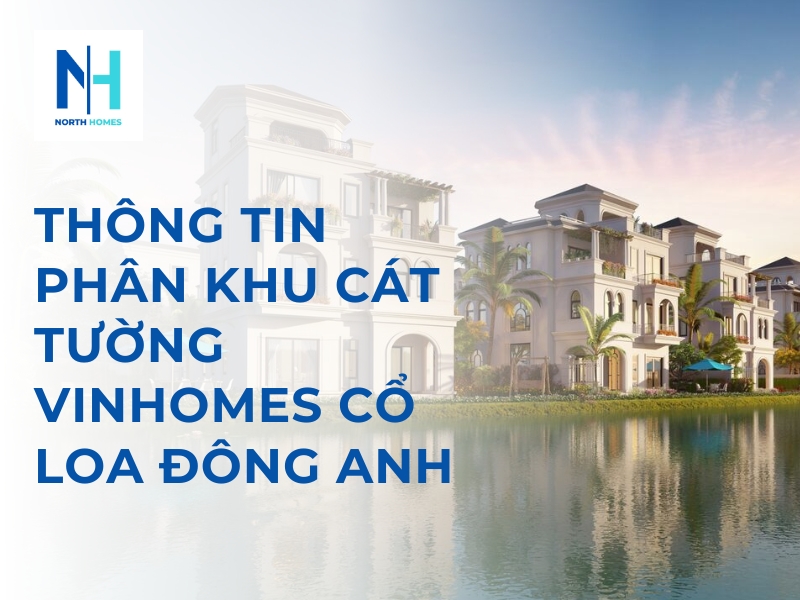 Thông Tin Phân Khu Cát Tường Vinhomes Cổ Loa Đông Anh