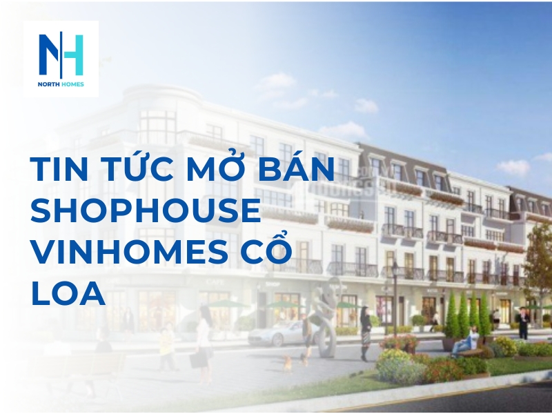 mở bán shophouse Vinhomes Cổ Loa