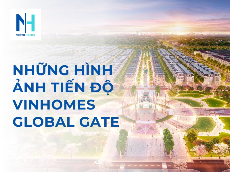 hình ảnh tiến độ Vinhomes Global Gate