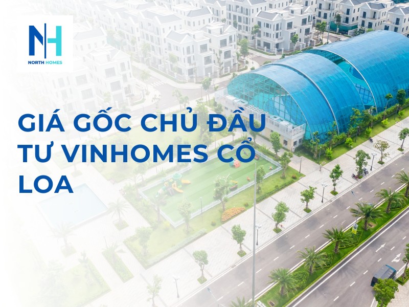 giá gốc chủ đầu tư Vinhomes Cổ Loa