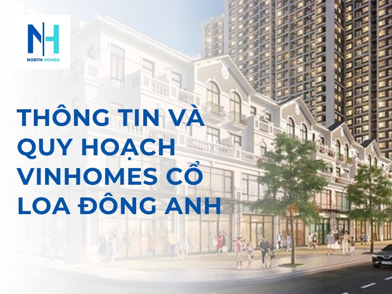 Thông tin và quy hoạch Vinhomes Cổ Loa Đông Anh