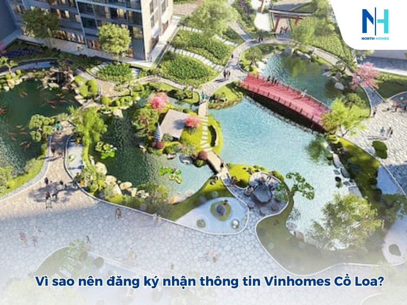 Vì sao nên đăng ký nhận thông tin Vinhomes Cổ Loa?