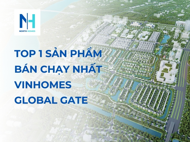 Top 1 Sản Phẩm Bán Chạy Nhất Vinhomes Global Gate