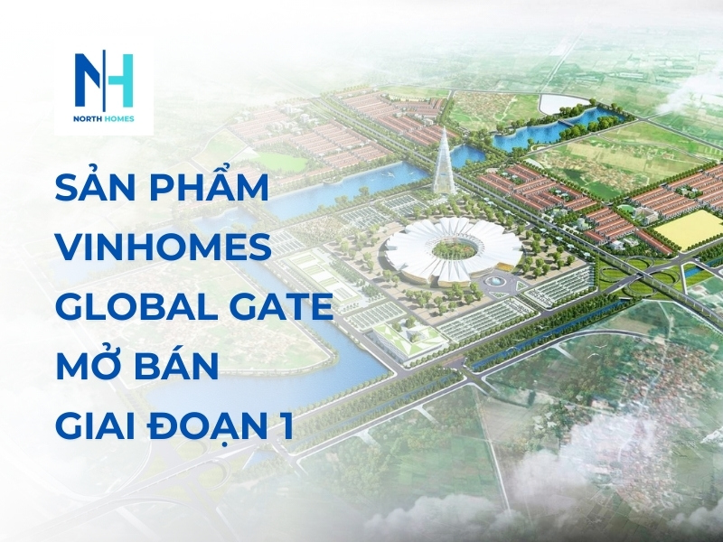 Sản Phẩm Vinhomes Global Gate Mở Bán Giai Đoạn 1