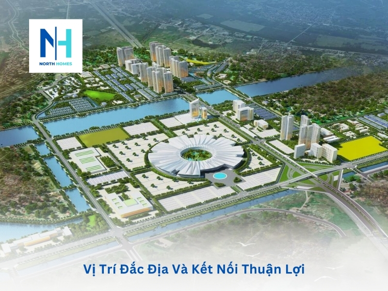 Vị Trí Đắc Địa Và Kết Nối Thuận Lợi