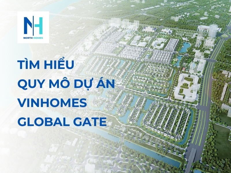 Tìm Hiểu Quy Mô Dự Án Vinhomes Global Gate
