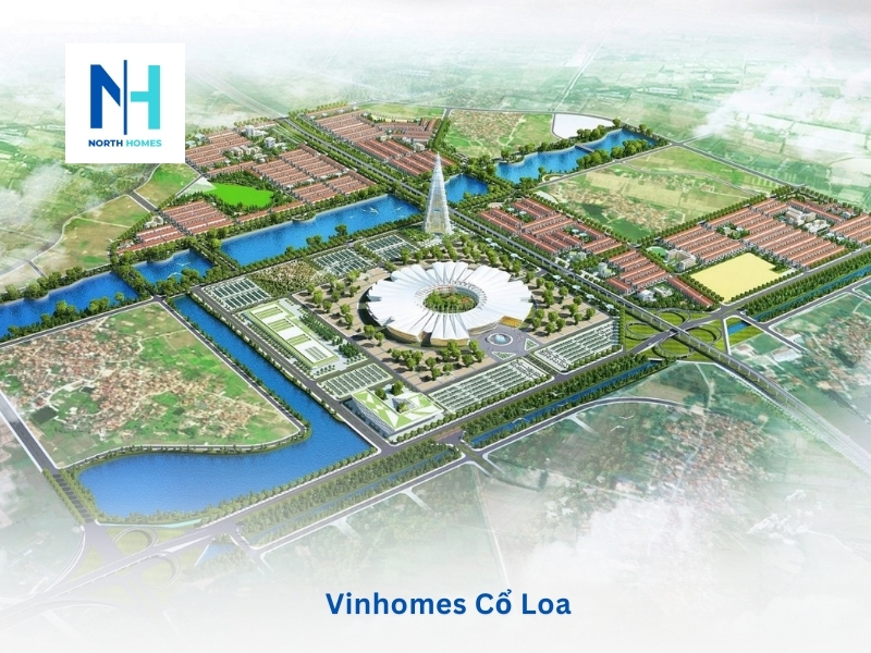 Tổng quan dự án Vinhomes Cổ Loa