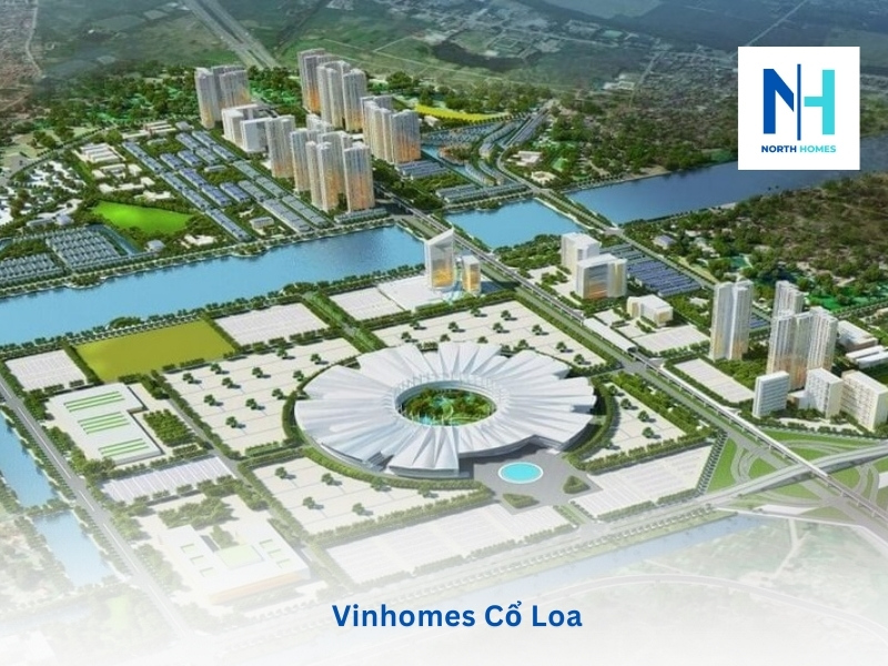 Tổng quan về dự án Vinhomes Cổ Loa 2024