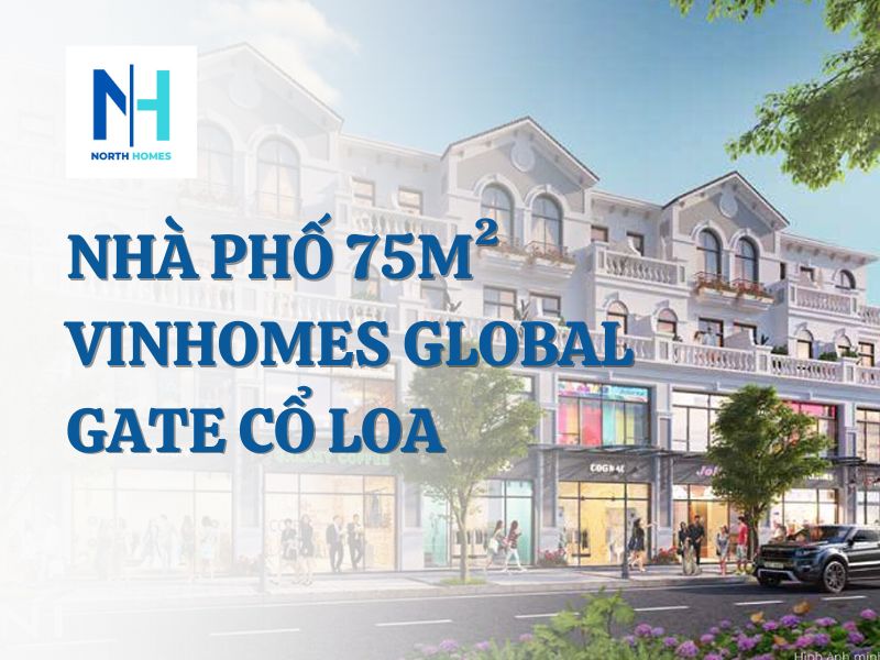 Nhà Phố 75m2 Vinhomes Global Gate Cổ Loa