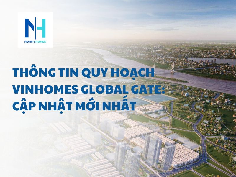 Thông Tin Quy Hoạch Vinhomes Global Gate: Cập Nhật Mới Nhất