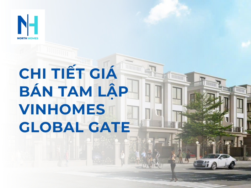 Phân Tích Chi Tiết Giá Bán Tam Lập Vinhomes Global Gate