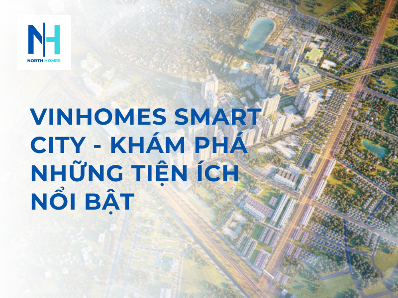 Vinhomes Smart City - Khám Phá Những Tiện Ích Nổi Bật