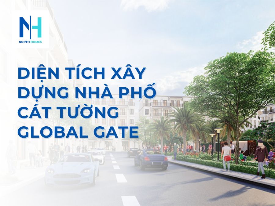 Chi Tiết Diện Tích Xây Dựng Nhà Phố Cát Tường Global Gate