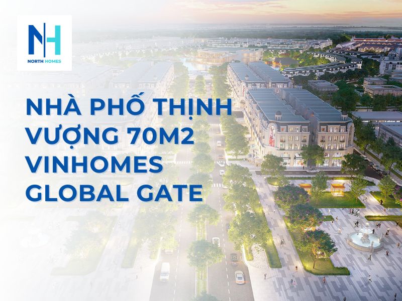 Nhà Phố Thịnh Vượng 70m2 Vinhomes Global Gate