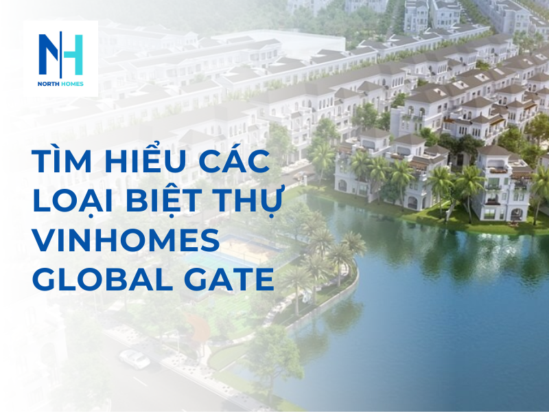 Tìm Hiểu Các Loại Biệt Thự Vinhomes Global Gate