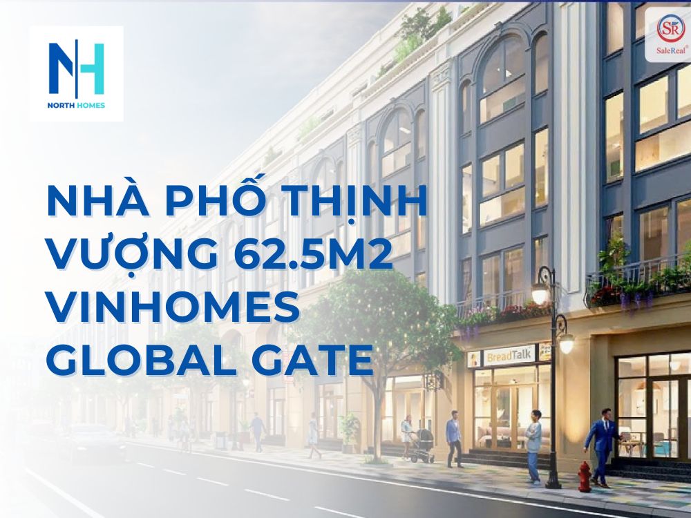 Cập Nhật Giá Bán Nhà Phố Thịnh Vượng 62.5m2 Vinhomes Global Gate Mới Nhất