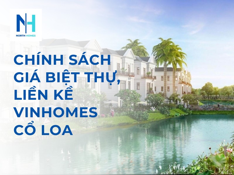 Chính Sách Giá Biệt Thự và Liền Kề Vinhomes Cổ Loa