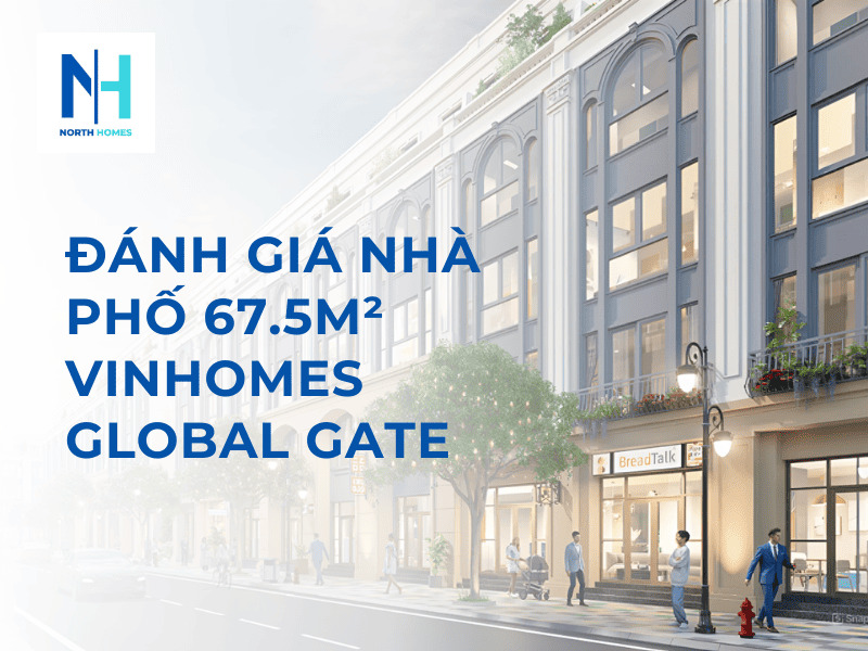Đánh Giá Nhà Phố 67.5m2 Vinhomes Global Gate