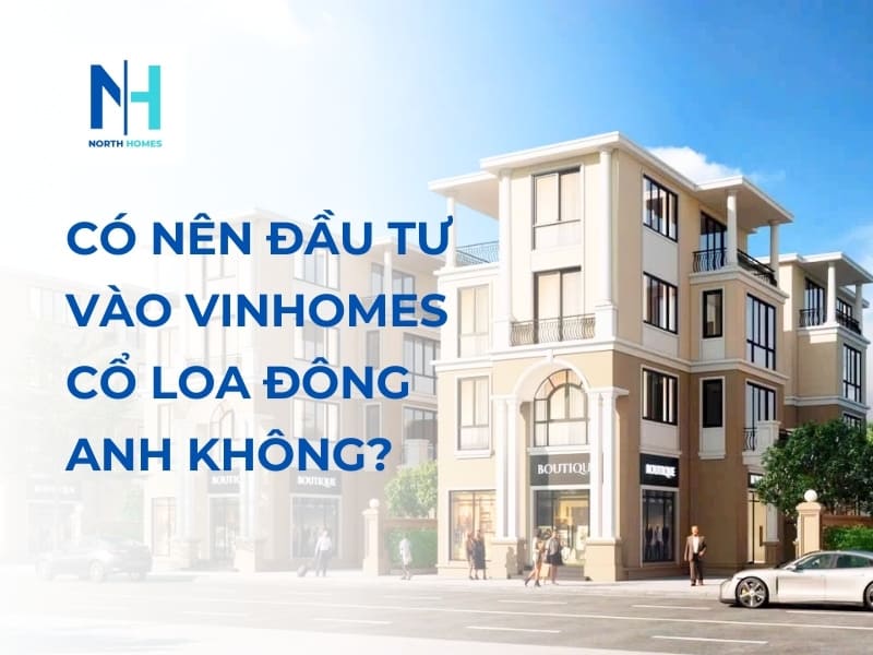 Đầu tư vào Vinhomes Cổ Loa