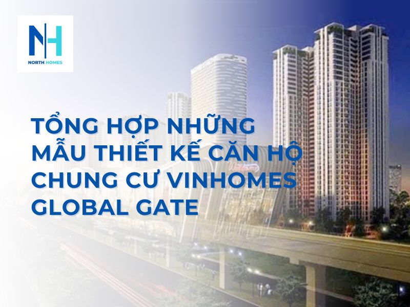 Tổng Hợp Những Mẫu Thiết Kế Căn Hộ Chung Cư Vinhomes Global Gate