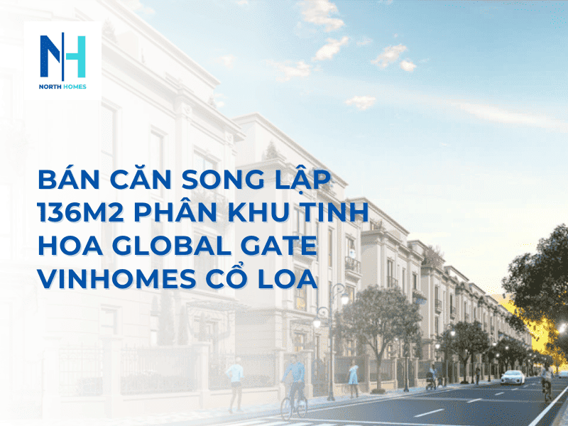 Song lập 136m2 phân khu Tinh Hoa Vinhomes Global Gate